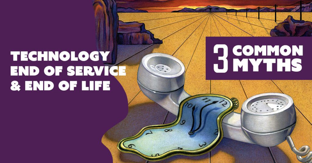 busting technology end of service and end of life myths